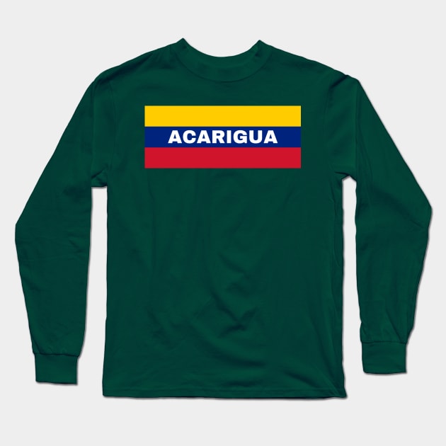 Acarigua City in Venezuelan Flag Colors Long Sleeve T-Shirt by aybe7elf